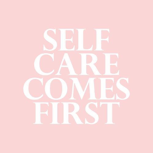 Self care comes first